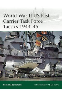 World War II US Fast Carrier Task Force Tactics 1943-45 - Brian Lane Herder