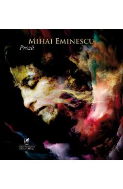 Proza - Mihai Eminescu - CARTEA ROMANEASCA EDUCATIONAL