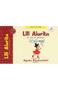 Lili aiurita. Ce voi fi astazi? - Agnes Rosenstiehl