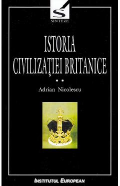 Istoria civilizatiei britanice. Vol.2. Secolul al XVII-lea: 1603-1714 - Adrian Nicolescu