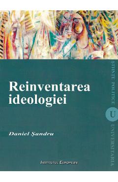 Reinventarea ideologiei – Daniel Sandru Daniel