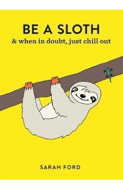 Be a Sloth - Sarah Ford