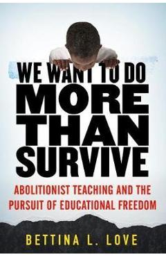 We Want to Do More Than Survive - Bettina Love