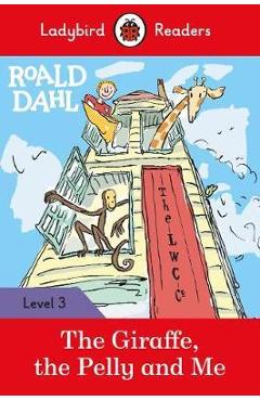 Roald Dahl: The Giraffe, the Pelly and Me - Ladybird Readers - Roald Dahl