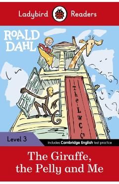 Roald Dahl: The Giraffe, the Pelly and Me - Ladybird Readers - Roald Dahl