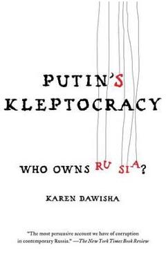 Putin's Kleptocracy - Karen Dawisha