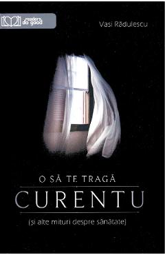 O sa te traga curentu - Vasi Radulescu - READERS DO GOOD
