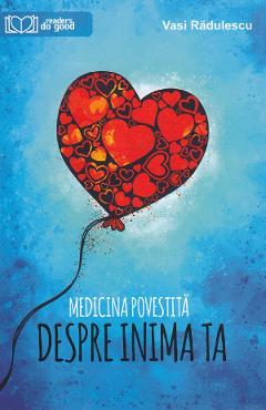 Medicina povestita despre inima ta - Vasi Radulescu - READERS DO GOOD