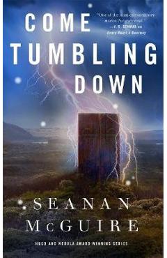 Come Tumbling Down - Seanan McGuire