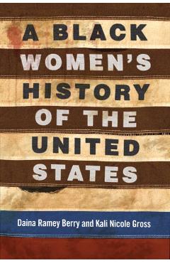 Black Women's History of the United States - Daina Ramey Berry