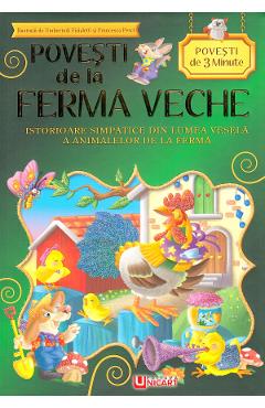 Povesti de la ferma veche. Povesti de 3 minute - UNICART