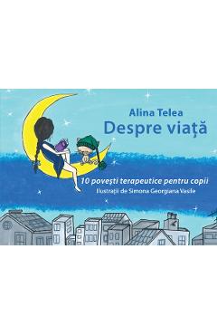 Despre viata - Alina Telea