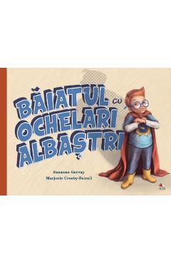 Baiatul cu ochelari albastri - Susanne Gervay, Marjorie Crosby-Fairall