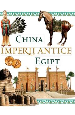 Imperii antice: China si Egipt
