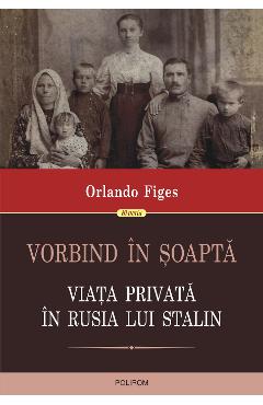 eBook Vorbind in soapta. Viata privata in Rusia lui Stalin - Orlando Figes