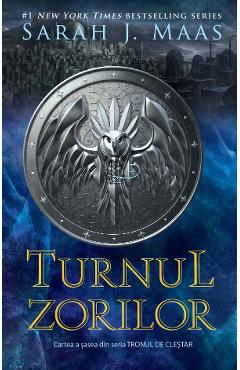 Turnul zorilor. Seria Tronul de clestar. Vol.6 - Sarah J. Maas