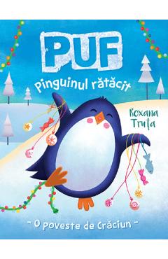 Puf, pinguinul ratacit – Roxana Truta carti