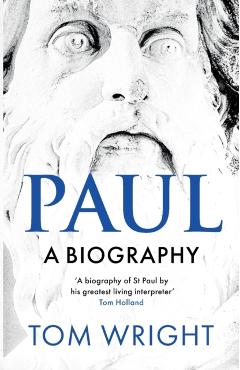 Paul: A Biography - Tom Wright