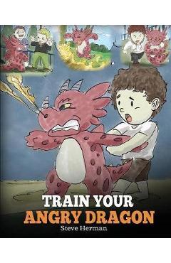 Train Your Angry Dragon - Steve Herman