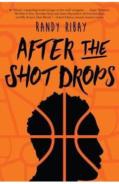 After the Shot Drops - Randy Ribay
