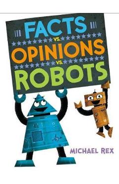 Facts vs. Opinions vs. Robots - Michael Rex
