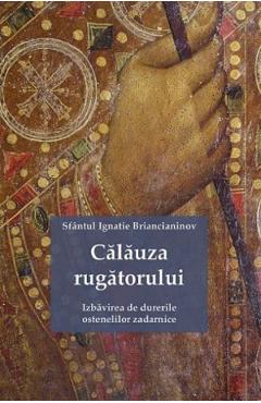 Calauza rugatorului - Sfantul Ignatie Briancianinov