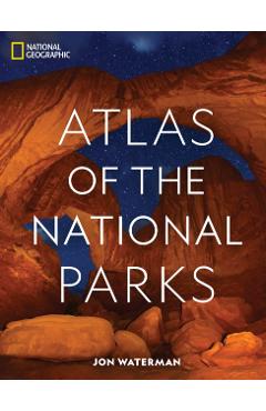 National Geographic Atlas of the National Parks - Jonathan Waterman