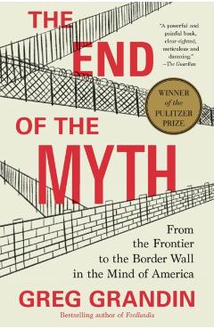 End of the Myth - Greg Grandin