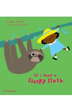 If I had a sleepy sloth - Gabby Dawnay