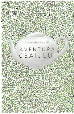 Aventura ceaiului - Henrietta Lovell