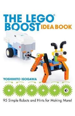Lego Boost Idea Book - Yoshihito Isogawa