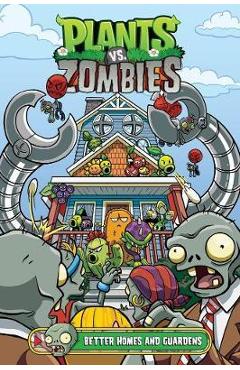Plants Vs. Zombies Volume 15: Better Homes And Guardens - Paul Tobin
