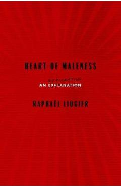 Heart Of Maleness - Raphael Liogier