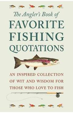 Angler\'s Book Of Favorite Fishing Quotations - Jackie Corley