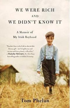 We Were Rich and We Didn\'t Know It - Tom Phelan