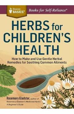 Herbs for Children\'s Health - Rosemary Gladstar