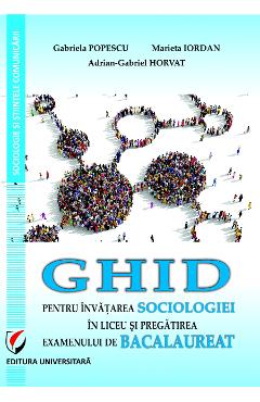 Ghid pentru invatarea sociologiei in liceu si pregatirea examenului de bacalaureat – Gabriela Popescu Auxiliare