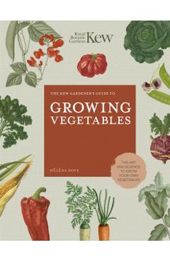 Kew Gardener's Guide to Growing Vegetables - Helena Dove