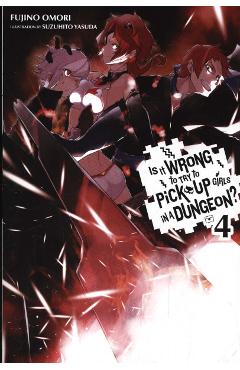 Is It Wrong to Try to Pick Up Girls in a Dungeon?, Vol. 4 (l - Fujino Omori