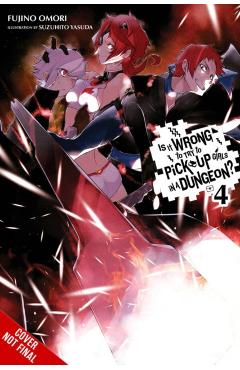 Is It Wrong to Try to Pick Up Girls in a Dungeon?, Vol. 4 (l - Fujino Omori