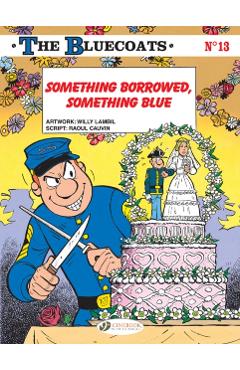 Bluecoats Vol. 13: Something Borrowed, Something Blue - Raoul Cauvin