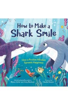 How to Make a Shark Smile - Shawn Schor