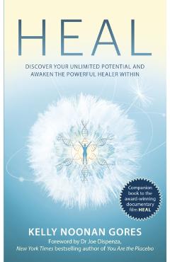 Heal: Discover your unlimited potential and awaken the powerful healer within - Kelly Noonan Gores