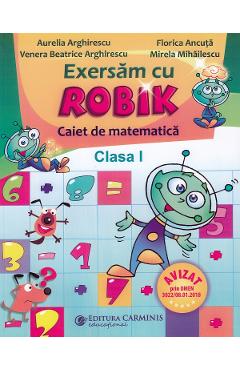 Matematica. Exersam cu Robik – Clasa 1 – Caiet – Aurelia Arghirescu, Florica Ancuta Ancuța imagine 2022