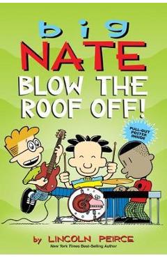 Big Nate: Blow the Roof Off! - Lincoln Peirce