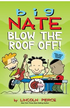 Big Nate: Blow the Roof Off! - Lincoln Peirce