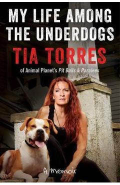 My Life Among the Underdogs - Tia Torres