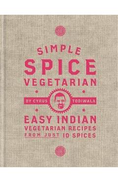 Simple Spice Vegetarian - Cyrus Todiwala