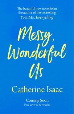 Messy, Wonderful Us - Catherine Isaac