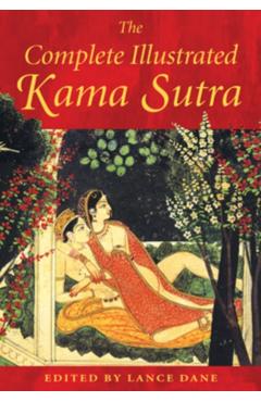 Complete Illustrated Kama Sutra - Vatsyayana Mallanaga
